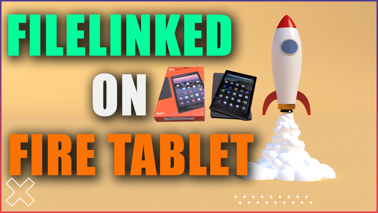 How to set up Filelinked on ANY Fire tablet