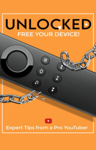 Unlocked: A complete Guide to your Firestick